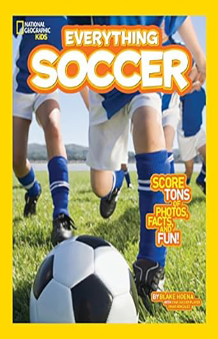 National Geographic Kids Everything Soccer - Score Tons of Photos, Facts, and Fun
